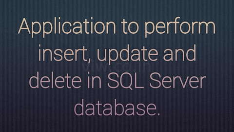 Design an application to perform insertion ,Deletion and Updation in Database(Sql Server)