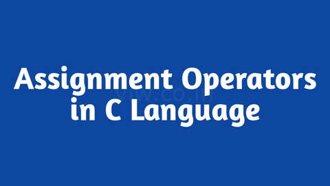 Program to show usage of Assignment Operator in C Language