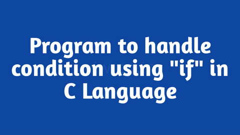 Program to implement condition using "if" in C Language
