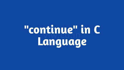 Program to demonstrate usage of "continue" in C Language