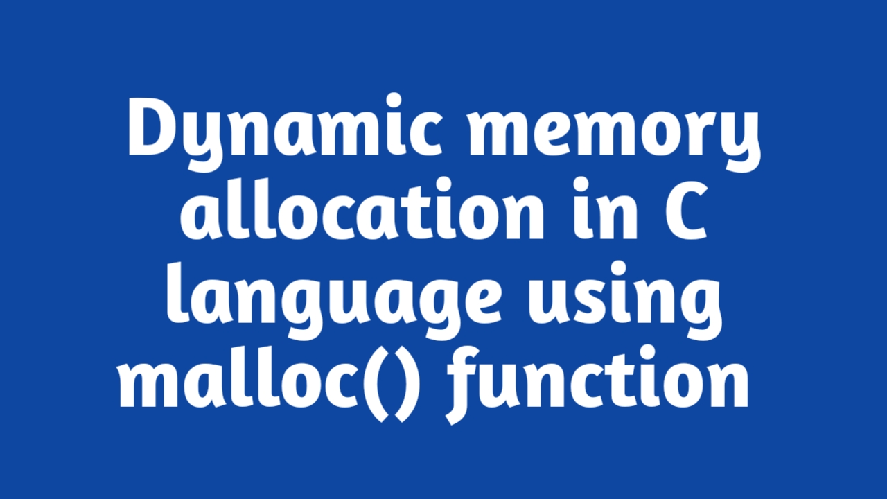 Dynamic memory allocation in C Language using malloc() function