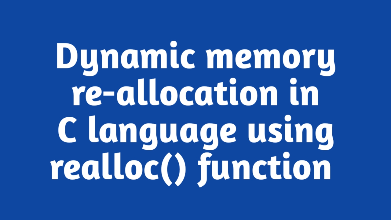 Dynamic memory re-allocation in C Language using realloc() function