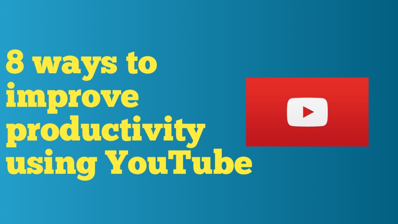 8 ways to improve productivity using Youtube - Learn with Vikas Suhag ...