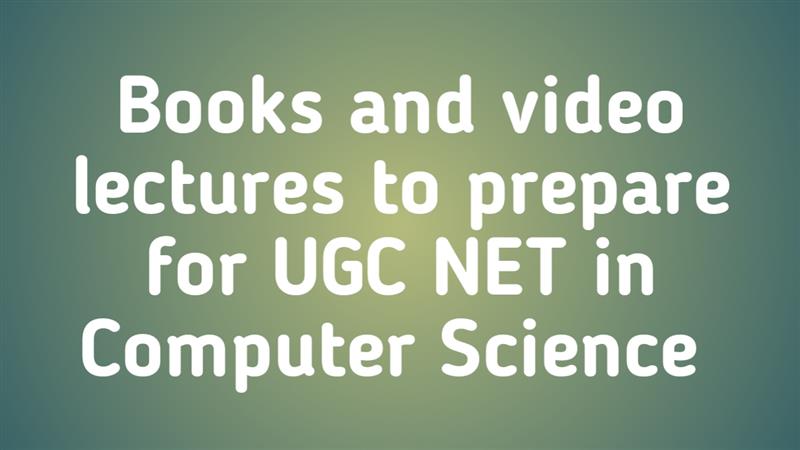 Books and video lecture resources to prepare for UGC-NET in Computer Science